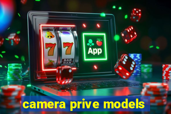 camera prive models